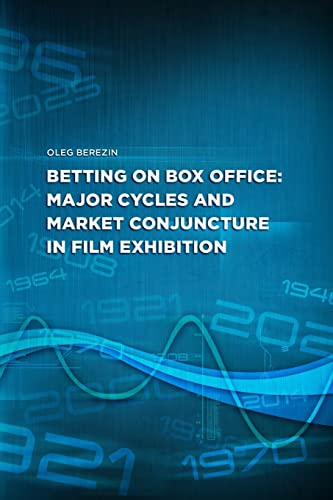 Stock image for Betting on Box Office: Major cycles and market conjuncture in film exhibition for sale by PACIFIC COAST BOOK SELLERS