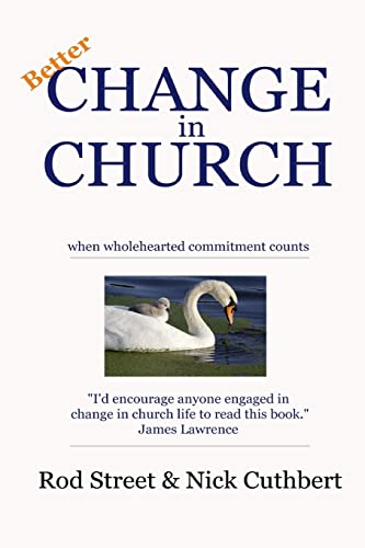 Imagen de archivo de Better Change in Church: when wholehearted commitment counts a la venta por Greener Books