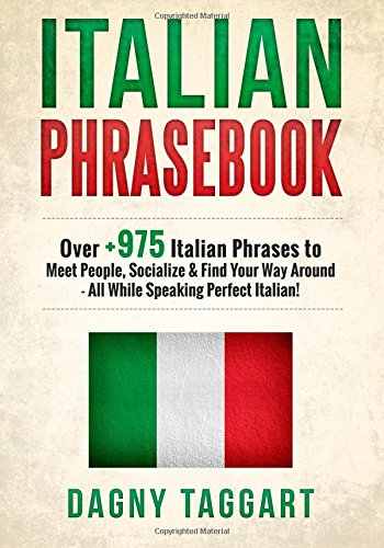 Beispielbild fr Italian: Phrasebook! - Over +975 Italian Phrases to Meet People, Socialize & Find Your Way Around - All While Speaking Perfect Italian! zum Verkauf von AwesomeBooks