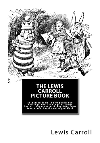 9781506198002: The Lewis Carroll Picture Book: Selection from the Unpublished Writings and Drawings of Lewis Carroll, together with Reprints from Scarce and Unacknowledged Work