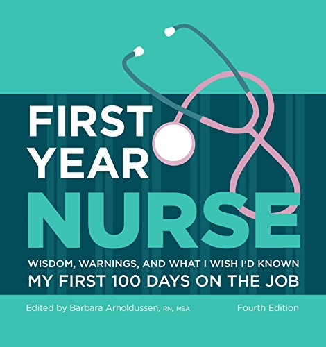 9781506202211: First Year Nurse: My First 100 Days on the Job: Wisdom, Warnings, and What I Wish I'd Known: Wisdom, Warnings, and What I Wish I'd Known My First 100 Days on the Job