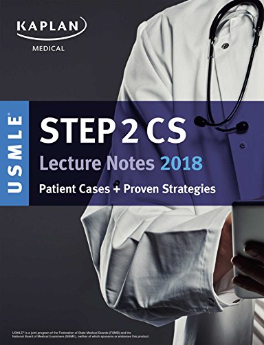 Stock image for USMLE Step 2 CS Lecture Notes 2018: Patient Cases + Proven Strategies (Kaplan USMLE Step 2 Cs Prep) (Kaplan Test Prep) for sale by Orion Tech