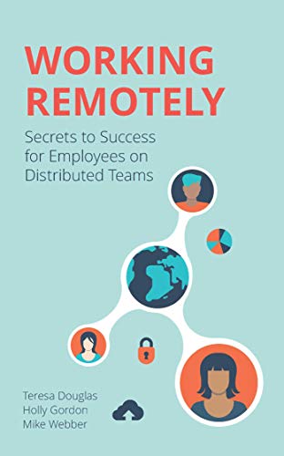 Beispielbild fr Working Remotely : Secrets to Success for Employees on Distributed Teams zum Verkauf von Better World Books