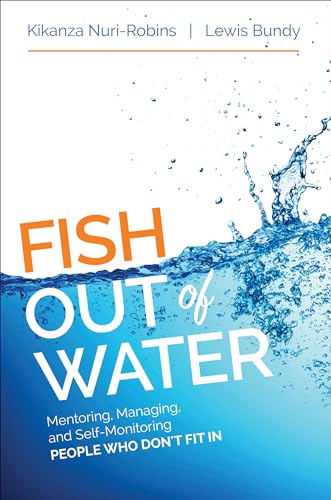 Stock image for Fish Out of Water: Mentoring, Managing, and Self-Monitoring People Who Don't Fit In for sale by SecondSale