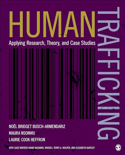9781506305721: Human Trafficking: Applying Research, Theory, and Case Studies