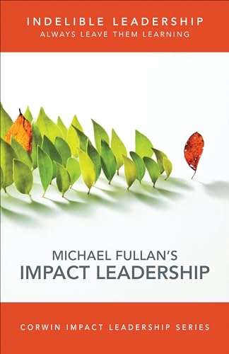 9781506323626: Indelible Leadership: Always Leave Them Learning (Corwin Impact Leadership Series)
