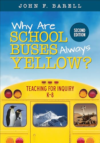 Imagen de archivo de Why Are School Buses Always Yellow?: Teaching for Inquiry, K-8 (Corwin Teaching Essentials) a la venta por HPB-Red