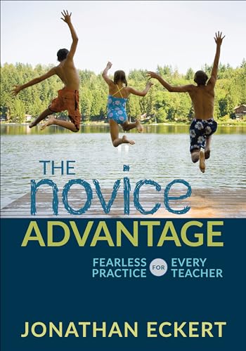 Beispielbild fr The Novice Advantage: Fearless Practice for Every Teacher (Corwin Teaching Essentials) zum Verkauf von SecondSale
