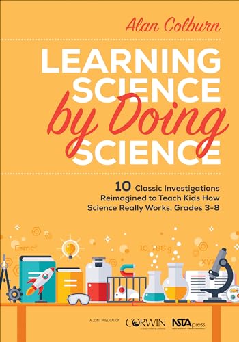 Stock image for Learning Science by Doing Science: 10 Classic Investigations Reimagined to Teach Kids How Science Really Works, Grades 3-8 for sale by BooksRun