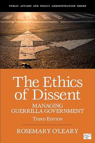 Imagen de archivo de The Ethics of Dissent: Managing Guerrilla Government (Public Affairs and Policy Administration Series) a la venta por Irish Booksellers