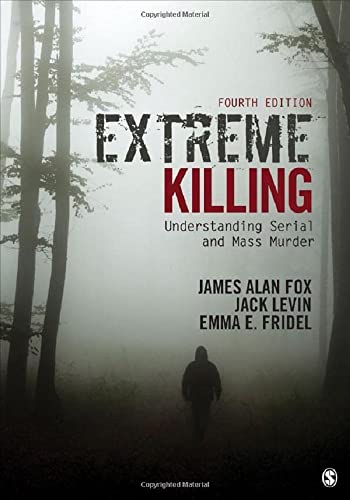Imagen de archivo de Extreme Killing: Understanding Serial and Mass Murder a la venta por BooksRun