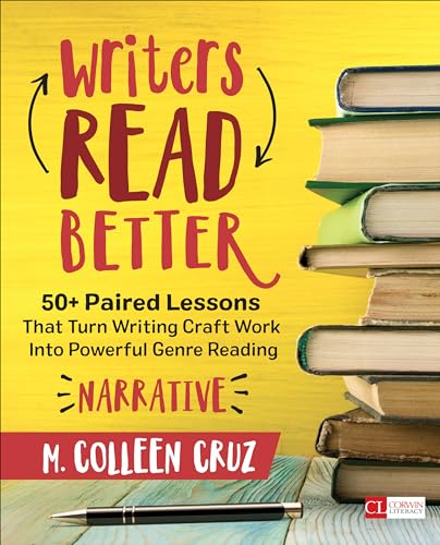Stock image for Writers Read Better: Narrative: 50+ Paired Lessons That Turn Writing Craft Work Into Powerful Genre Reading (Corwin Literacy) for sale by HPB-Red