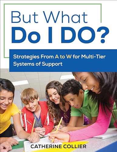 Stock image for But What Do I DO?: Strategies From A to W for Multi-Tier Systems of Support for sale by HPB-Red