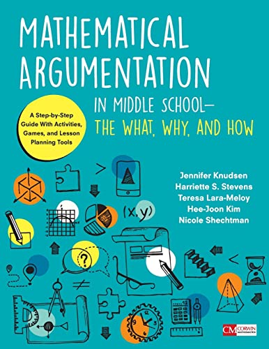 Stock image for Mathematical Argumentation in Middle School-The What, Why, and How: A Step-by-Step Guide With Activities, Games, and Lesson Planning Tools (Corwin Mathematics Series) for sale by HPB-Emerald