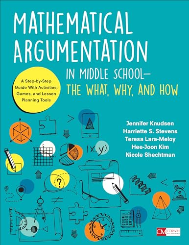 Stock image for Mathematical Argumentation in Middle School-The What, Why, and How: A Step-by-Step Guide With Activities, Games, and Lesson Planning Tools (Corwin Mathematics Series) for sale by HPB-Red