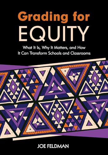 

Grading for Equity: What It Is, Why It Matters, and How It Can Transform Schools and Classrooms [first edition]