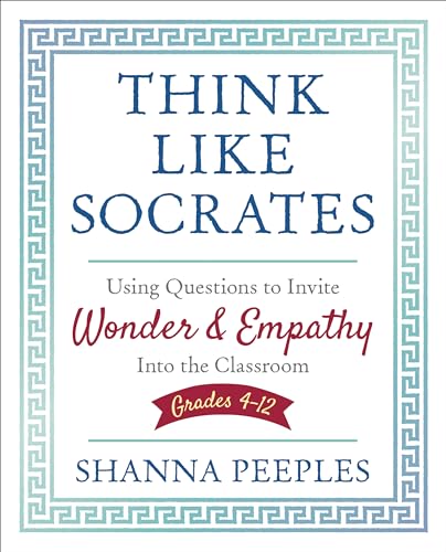 Imagen de archivo de Think Like Socrates: Using Questions to Invite Wonder and Empathy Into the Classroom, Grades 4-12 a la venta por ThriftBooks-Atlanta