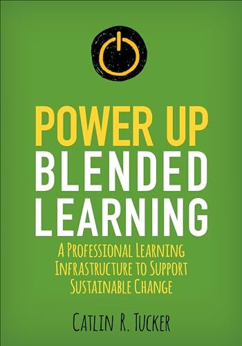 Stock image for Power Up Blended Learning: A Professional Learning Infrastructure to Support Sustainable Change (Corwin Teaching Essentials) for sale by SecondSale