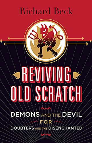 Beispielbild fr Reviving Old Scratch: Demons and the Devil for Doubters and the Disenchanted zum Verkauf von Windows Booksellers