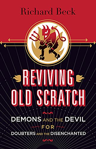 Stock image for Reviving Old Scratch: Demons and the Devil for Doubters and the Disenchanted for sale by SecondSale