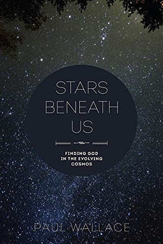 Stock image for Stars Beneath Us: Finding God in the Evolving Cosmos for sale by ThriftBooks-Atlanta