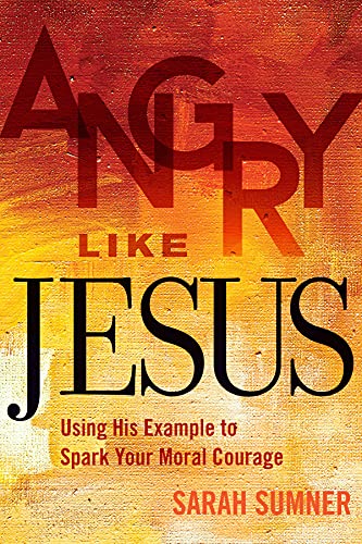 Beispielbild fr Angry Like Jesus: Using His Example to Spark Your Moral Courage zum Verkauf von BooksRun