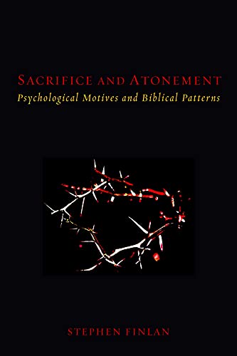 Beispielbild fr Sacrifice and Atonement: Psychological Motives and Biblical Patterns zum Verkauf von Books Puddle