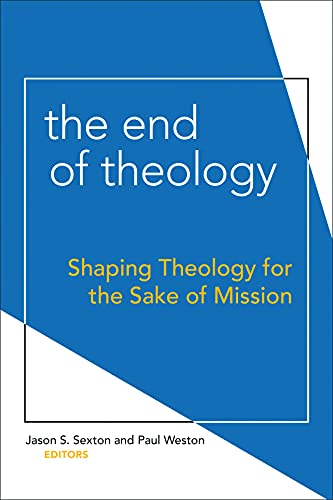 9781506405919: The End of Theology: Shaping Theology for the Sake of Mission