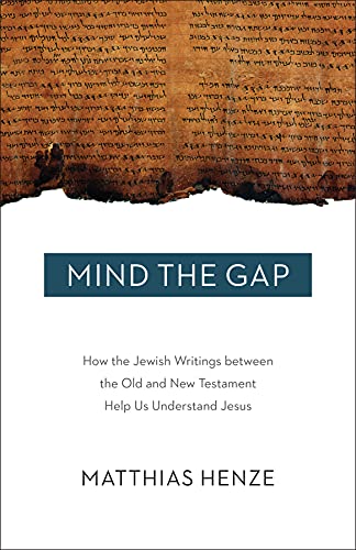 Stock image for Mind the Gap: How the Jewish Writings Between the Old and New Testament Help Us Understand Jesus for sale by HPB-Diamond