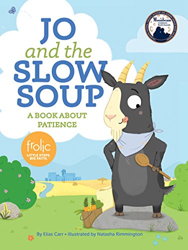 Imagen de archivo de Jo and the Slow Soup: A Book about Patience (Frolic First Faith) a la venta por Goodwill of Colorado