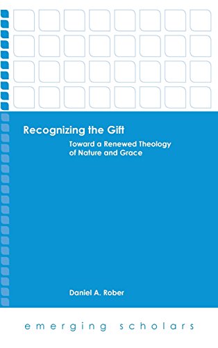 9781506410548: Recognizing the Gift: Toward a Renewed Theology of Nature and Grace (Emerging Scholars)