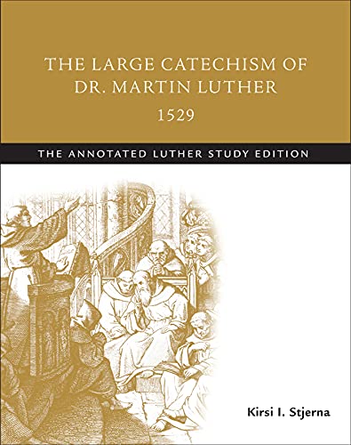 9781506413556: The Large Catechism of Dr. Martin Luther, 1529: The Annotated Luther Study Edition