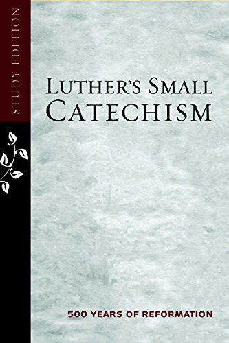 Stock image for Luther's Small Catechism, Anniversary Study Edition for sale by Gulf Coast Books