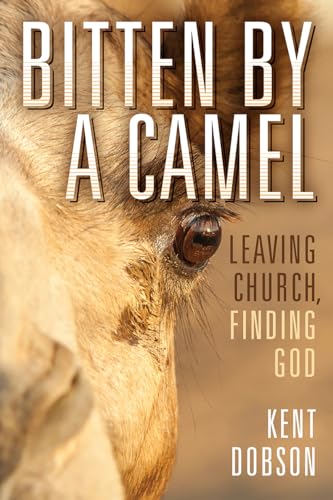 Imagen de archivo de Bitten by a Camel: Leaving Church, Finding God a la venta por SecondSale