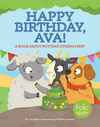 Imagen de archivo de Happy Birthday, Ava!: A Book about Putting Others First (Frolic First Faith) a la venta por SecondSale