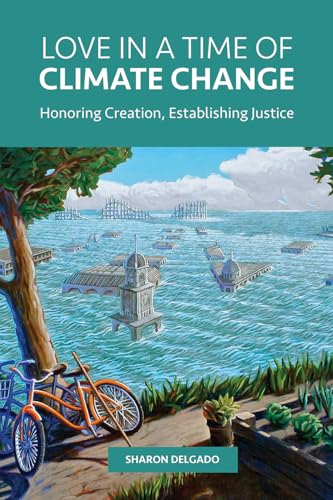Beispielbild fr Love in a Time of Climate Change: Honoring Creation, Establishing Justice zum Verkauf von BooksRun
