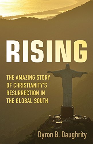 Stock image for Rising: The Amazing Story of Christianity's Resurrection in the Global South for sale by ThriftBooks-Atlanta