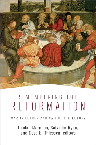 Beispielbild fr Remembering the Reformation Martin Luther and Catholic Theology zum Verkauf von PBShop.store US