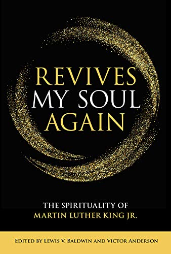 Stock image for Revives My Soul Again: The Spirituality of Martin Luther King Jr. for sale by BooksRun