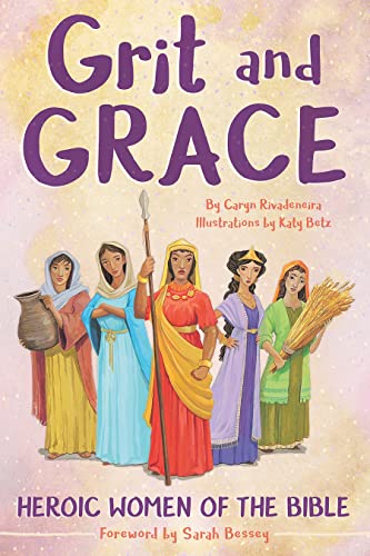 Stock image for Grit and Grace: Heroic Women of the Bible for sale by SecondSale