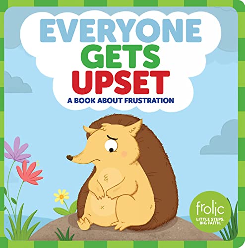 Stock image for Everyone Gets Upset: A Book about Frustration (Frolic First Faith) for sale by SecondSale