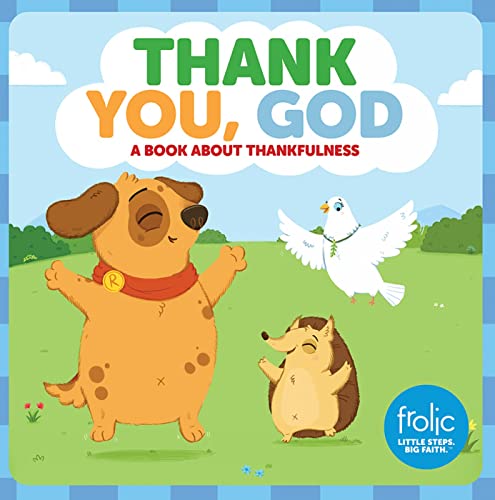 Stock image for Thank You, God: A Book about Thankfulness (Frolic First Faith) for sale by Goodwill of Colorado