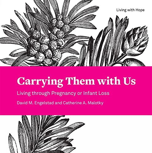 Beispielbild fr Carrying Them with Us: Living through Pregnancy or Infant Loss (Living With Hope, 10) zum Verkauf von BooksRun