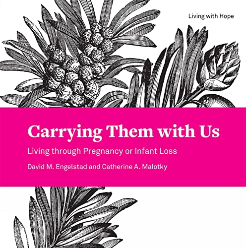9781506427409: Carrying Them with Us: Living through Pregnancy or Infant Loss: 10 (Living With Hope)