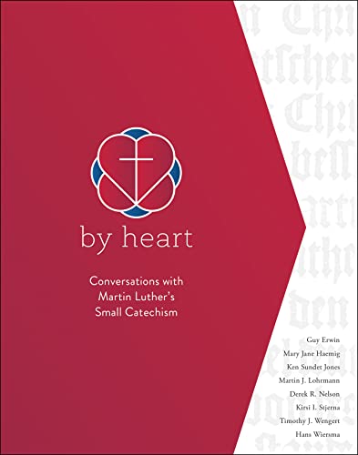 Imagen de archivo de By Heart: Conversations with Martin Luther's Small Catechism a la venta por Reliant Bookstore