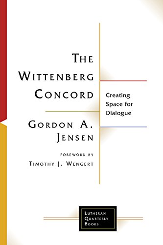 Stock image for The Wittenberg Concord: Creating Space for Dialogue (Lutheran Quarterly Books) for sale by Books Puddle