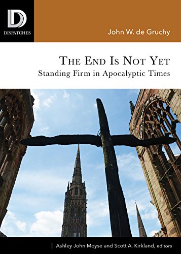Imagen de archivo de The End Is Not Yet: Standing Firm in Apocalyptic Times a la venta por ThriftBooks-Atlanta