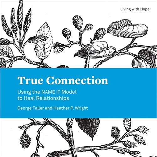 Imagen de archivo de True Connection: Using the NAME IT Model to Heal Relationships (Living With Hope, 2) a la venta por BooksRun