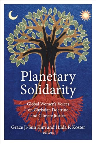 Stock image for Planetary Solidarity: Global Women's Voices on Christian Doctrine and Climate Justice for sale by GoldBooks