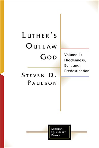 Stock image for Luther's Outlaw God: Volume 1: Hiddenness, Evil, and Predestination (Lutheran Quarterly Books) for sale by GF Books, Inc.